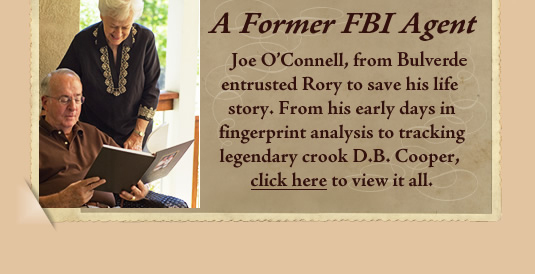 A Former FBI Agent, Joe O'Connell, from Dallas, entrusted Rory to save his life story. Autobiography by the Texan Biographer - Family Biography expert specializing in Writing My Life Story, creative memories, and My Life Story Memory Books
