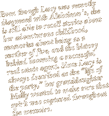 Meet Lucy. Even though Lucy was recently diagnosed with Alzheimer&rsquo;s, she is still able to recall stories about her adventurous childhood, memories about being as a mother of five, and the history behind becoming a successful real estate agent. Since Lucy is always described as the &ldquo;life of the party,&rdquo; her granddaughter Molly wanted to make sure that spirit was captured throughout the memoirs.