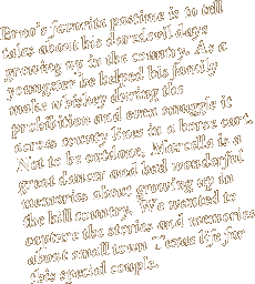 Meet Erno and Marcella. Erno&rsquo;s favorite pastime is to tell tales about his daredevil days growing up in the country. As a youngster he helped his family make whiskey during the prohibition and even smuggle it across county lines in a horse cart. Not to be outdone, Marcella is a great dancer and had wonderful memories about growing up in the hill country. We wanted to capture the stories and memories about small town Texas life for this special couple.